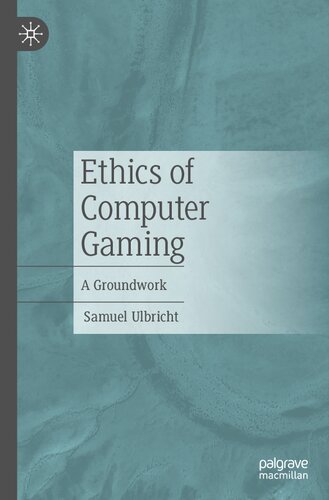 Ethics Of Computer Gaming A Groundwork 1st Ed 2022 Ulbricht