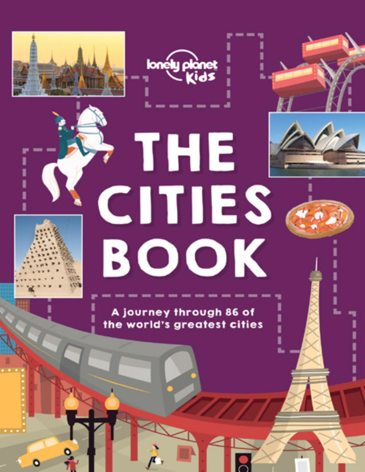 The Cities Book Lonely Planet Kids Lonely Planet Kids Bridget Gleeson Nicola Williams Karla Zimmerman Heather Carswell Patrick Kinsella Hugh Mcnaughtan