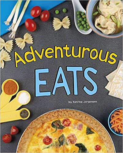 Adventurous Eats Easy Eats Jorgensen Katrina
