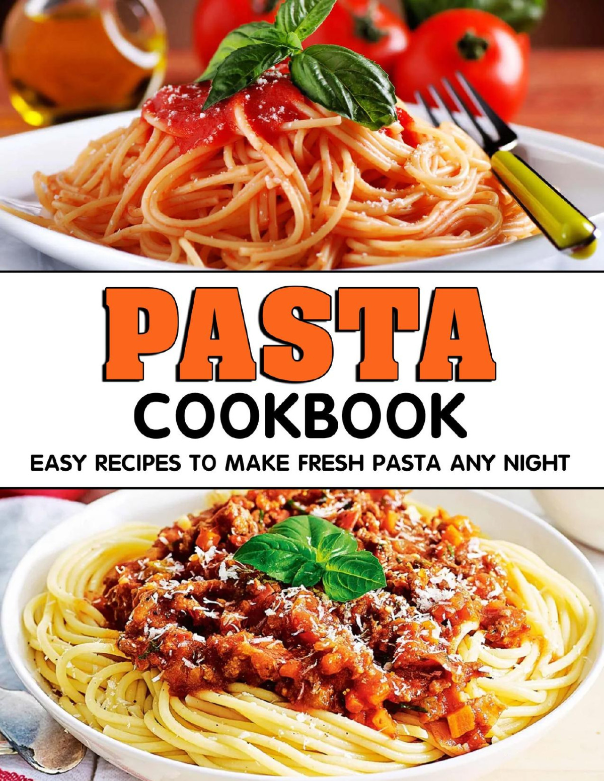 Pasta Cookbook Easy Recipes To Make Fresh Pasta Any Night Fermin Becker