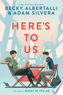 Heres To Us What If Its Us 2 1st Edition Becky Albertalli