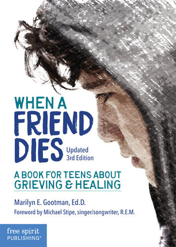 When A Friend Dies A Book For Teens About Grieving Healing Updated 3rd Marilyn E Gootman Edd