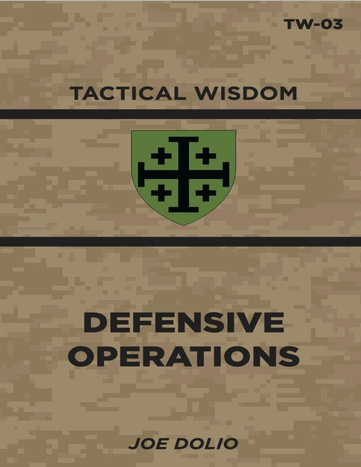 Defensive Operations Tw03 Tactical Wisdom Joe Dolio