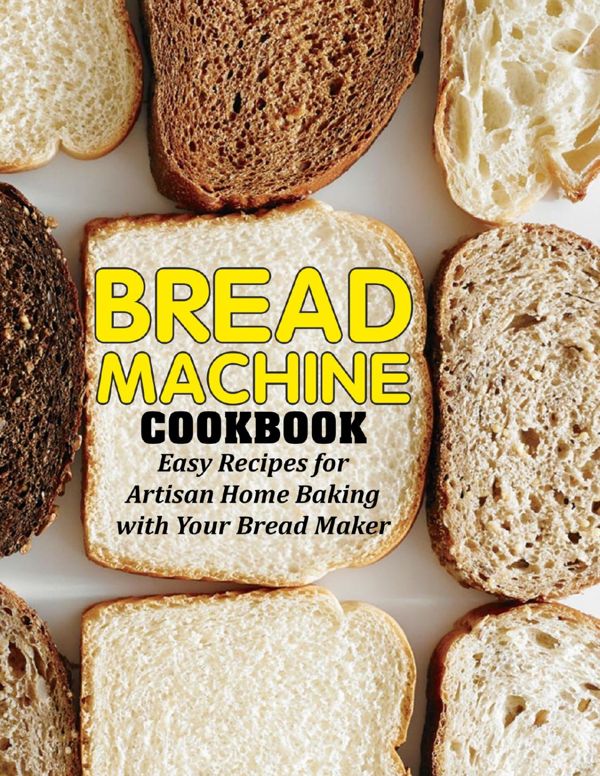 Bread Machine Cookbook Easy Recipes For Artisan Home Baking With Your Bread Maker Nikolaus