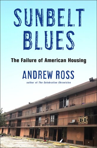 Sunbelt Blues The Failure Of American Housing Andrew Ross