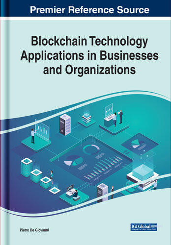 Blockchain Technology Applications In Businesses And Organizations Advances In Data Mining And Database Management First Pietro De Giovanni Editor