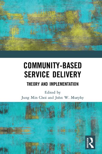 Communitybased Service Delivery Theory And Implementation 1st Edition Jung Min Choi Editor