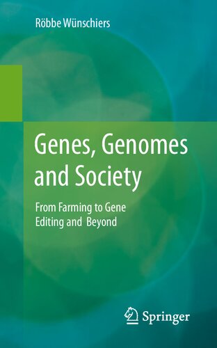 Genes Genomes And Society From Farming To Gene Editing And Beyond Rbbe Wnschiers