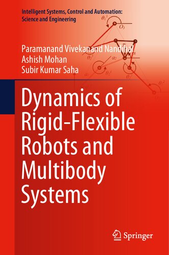 Dynamics Of Rigidflexible Robots And Multibody Systems Paramanand Vivekanand Nandihal