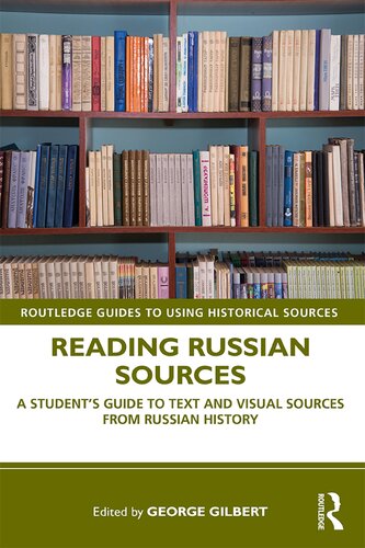 Reading Russian Sources A Students Guide To Text And Visual Sources From Russian History 1st Edition George Gilbert