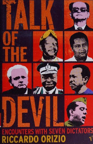Talk Of The Devil Encounters With Seven Dictators Riccardo Orizio