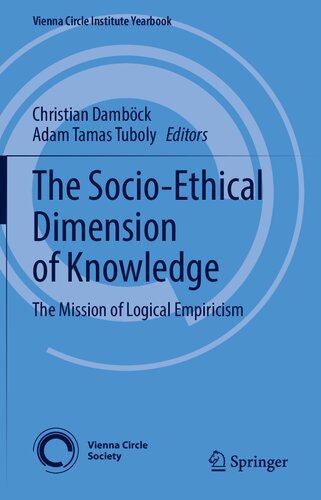 The Socioethical Dimension Of Knowledge The Mission Of Logical Empiricism Christian Dambck