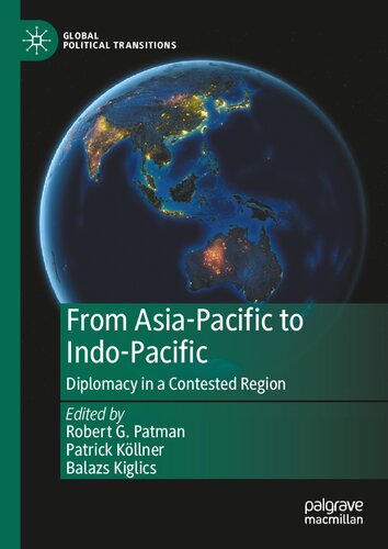 From Asiapacific To Indopacific Diplomacy In A Contested Region Robert G Patman