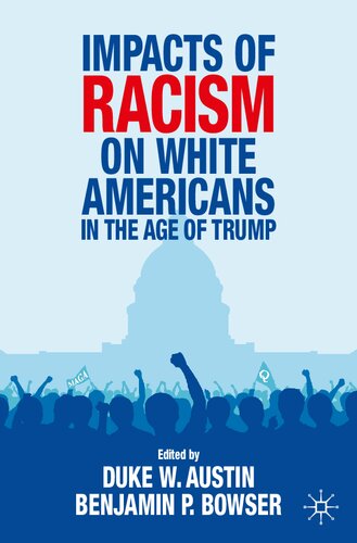 Impacts Of Racism On White Americans In The Age Of Trump Duke W Austin
