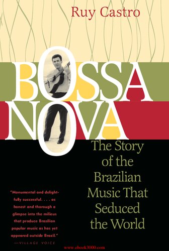 Bossa Nova The Story Of The Brazilian Music That Seduced The World Revised Ruy Castro