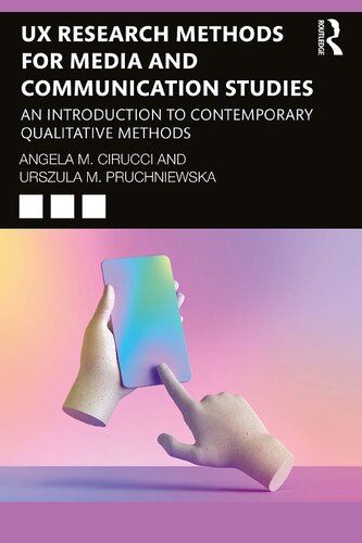 Ux Research Methods For Media And Communication Studies An Introduction To Contemporary Qualitative Methods Angela M Cirucci