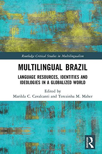 Multilingual Brazil Language Resources Identities And Ideologies In A Globalized World 1st Edition Marilda C Cavalcanti