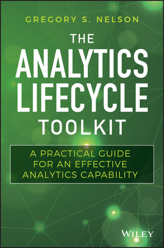 The Analytics Lifecycle Toolkit A Practical Guide For An Effective Analytics Capability Gregory S Nelson