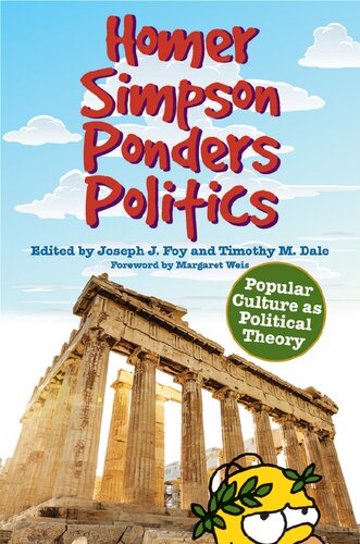 Homer Simpson Ponders Politics Popular Culture As Political Theory Joseph J Foy Editor