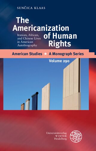 The Americanization Of Human Rights Iranian African And Chinese Lives In American Autobiography Sunica Klaas