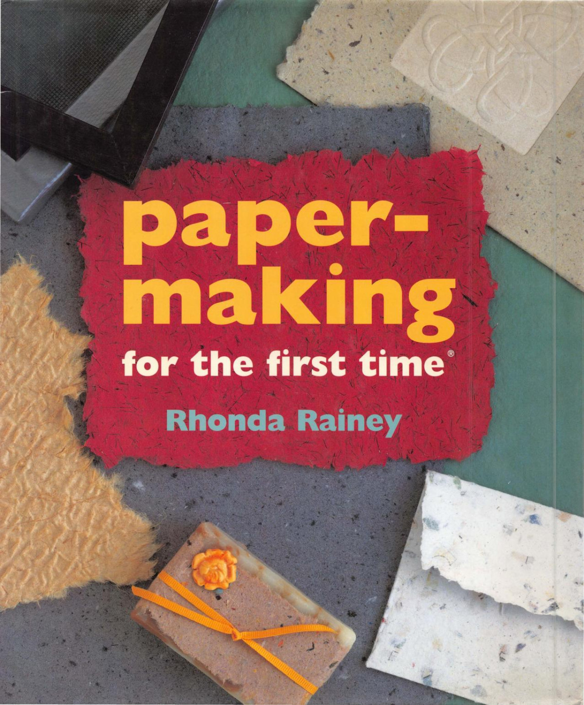 Papermaking For The First Time First Edition Rainey Rhonda