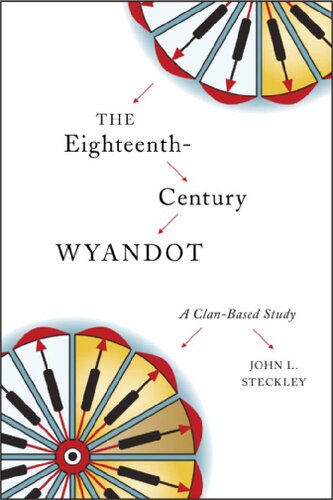 The Eighteenthcentury Wyandot A Clanbased Study John L Steckley