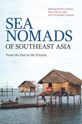 Sea Nomads Of Southeast Asia From The Past To The Present Berenice Bellina Editor