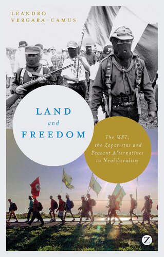 Land And Freedom The Mst The Zapatistas And Peasant Alternatives To Neoliberalism Leandro Vergaracamus