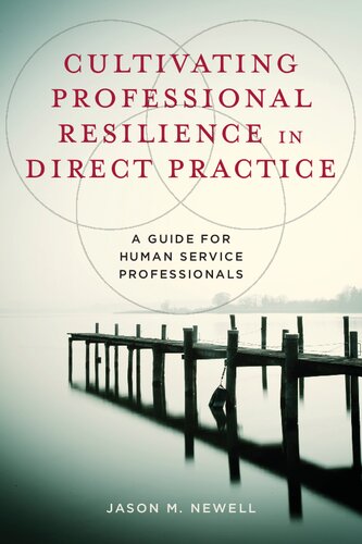 Cultivating Professional Resilience In Direct Practice A Guide For Human Service Professionals Jason M Newell