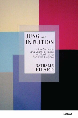 Jung And Intuition On The Centrality And Variety Of Forms Of Intuition In Jung And Postjungians 1st Edition Nathalie Pilard