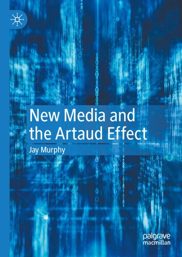 New Media And The Artaud Effect Jay Murphy