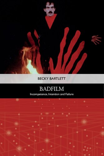 Badfilm Incompetence Intention And Failure Becky Bartlett