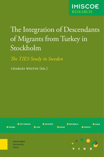 The Integration Of Descendants Of Migrants From Turkey In Stockholm The Ties Study In Sweden Charles Westin