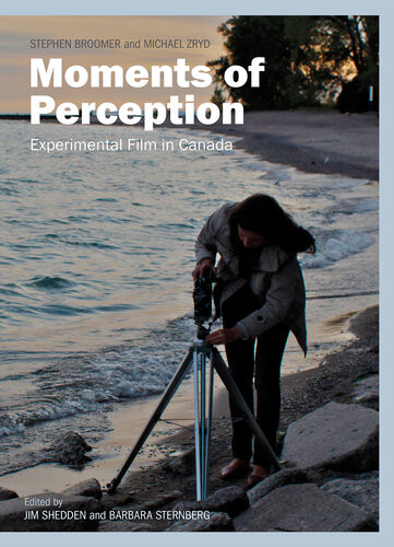 Moments Of Perception Experimental Film In Canada Jim Shedden