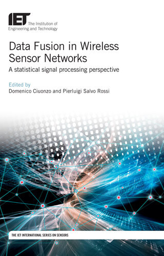 Data Fusion In Wireless Sensor Networks A Statistical Signal Processing Perspective Ciuonzo