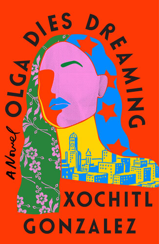 Olga Dies Dreaming Xochitl Gonzalez
