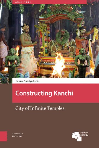 Constructing Kanchi City Of Infinite Temples Emma Natalya Stein