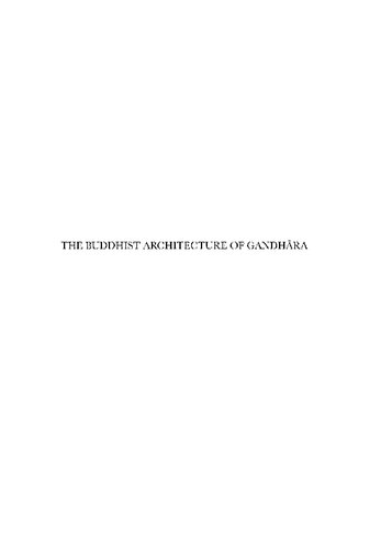 The Buddhist Architecture Of Gandhara Kurt A Behrendt