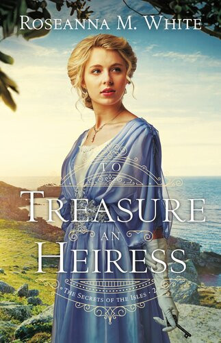 To Treasure An Heiress Roseanna M White