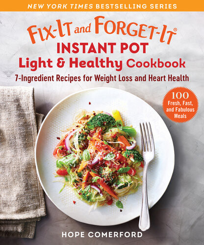 Fixit And Forgetit Instant Pot Light Healthy Cookbook 7ingredient Recipes For Weight Loss And Heart Health Hope Comerford