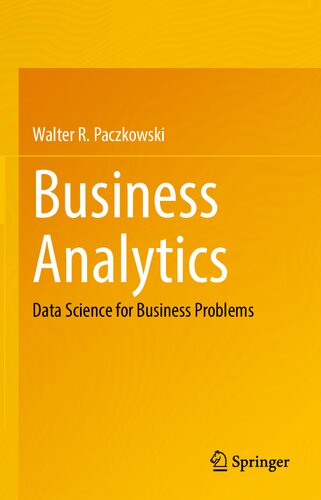 Business Analytics Data Science For Business Problems 1st Ed 2021 Walter R Paczkowski