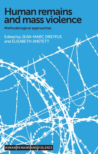 Human Remains And Mass Violence Methodological Approaches 1st Edition Elisabeth Anstett Editor