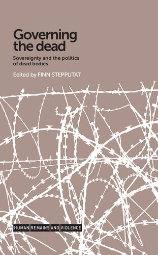 Governing The Dead Sovereignty And The Politics Of Dead Bodies Finn Stepputat Editor