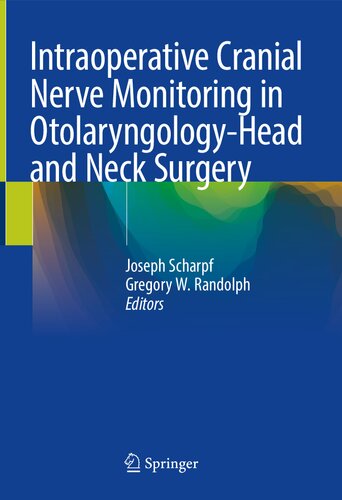 Intraoperative Cranial Nerve Monitoring In Otolaryngologyhead And Neck Surgery 1st Ed 2022