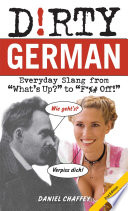 Dirty German Second Edition Everyday Slang From Whats Up To F Off Chaffey