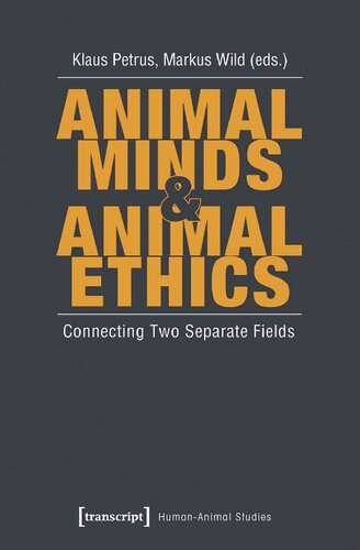 Animal Minds And Animal Ethics Connecting Two Separate Fields Klaus Petrus Editor