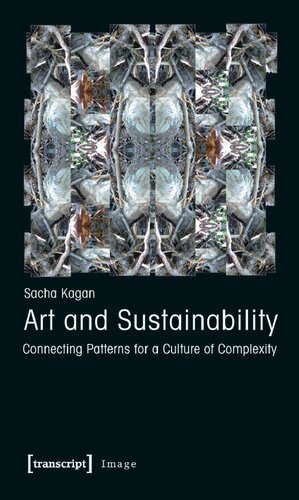 Art And Sustainability Connecting Patterns For A Culture Of Complexity Image Vol 25 2nd Edition Sacha Kagan