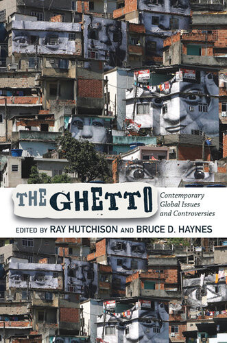 The Ghetto Contemporary Global Issues And Controversies 1st Edition Ray Hutchison