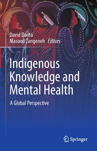 Indigenous Knowledge And Mental Health A Global Perspective David Danto