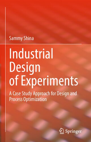 Industrial Design Of Experiments A Case Study Approach For Design And Process Optimization Sammy Shina